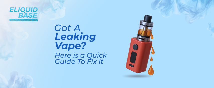 Got A Leaking Vape? Here is a Quick Guide To Fix It